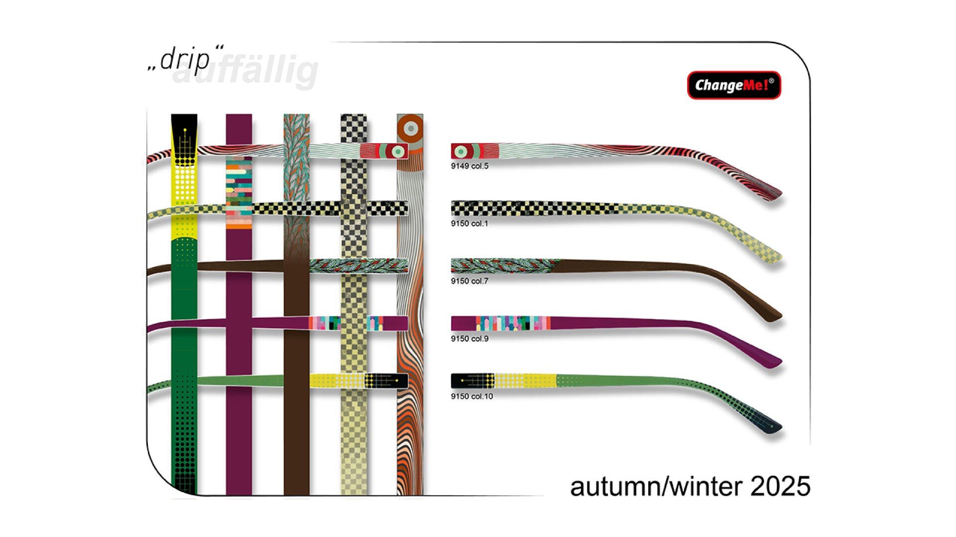 Ein Display mit bunten und gemusterten Brillenbügeln, die in einem gewebten Muster angeordnet sind, mit verschiedenen Designs und beschrifteten Modellen, mit ChangeMe!-Branding und Text für Herbst/Winter 2025.