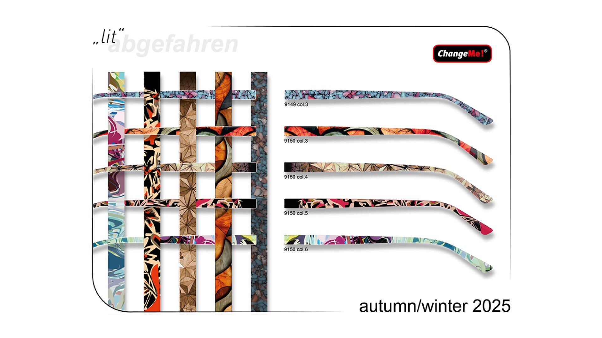 Auf der rechten Seite ist ein Display mit farbenfrohen, gemusterten Brillenbügeln abgebildet, die sechs verschiedene Designs aufweisen. Auf der linken Seite sind mehrere Bügel miteinander verwoben. Der Text lautet: "ChangeMe!" und "Herbst/Winter 2025".