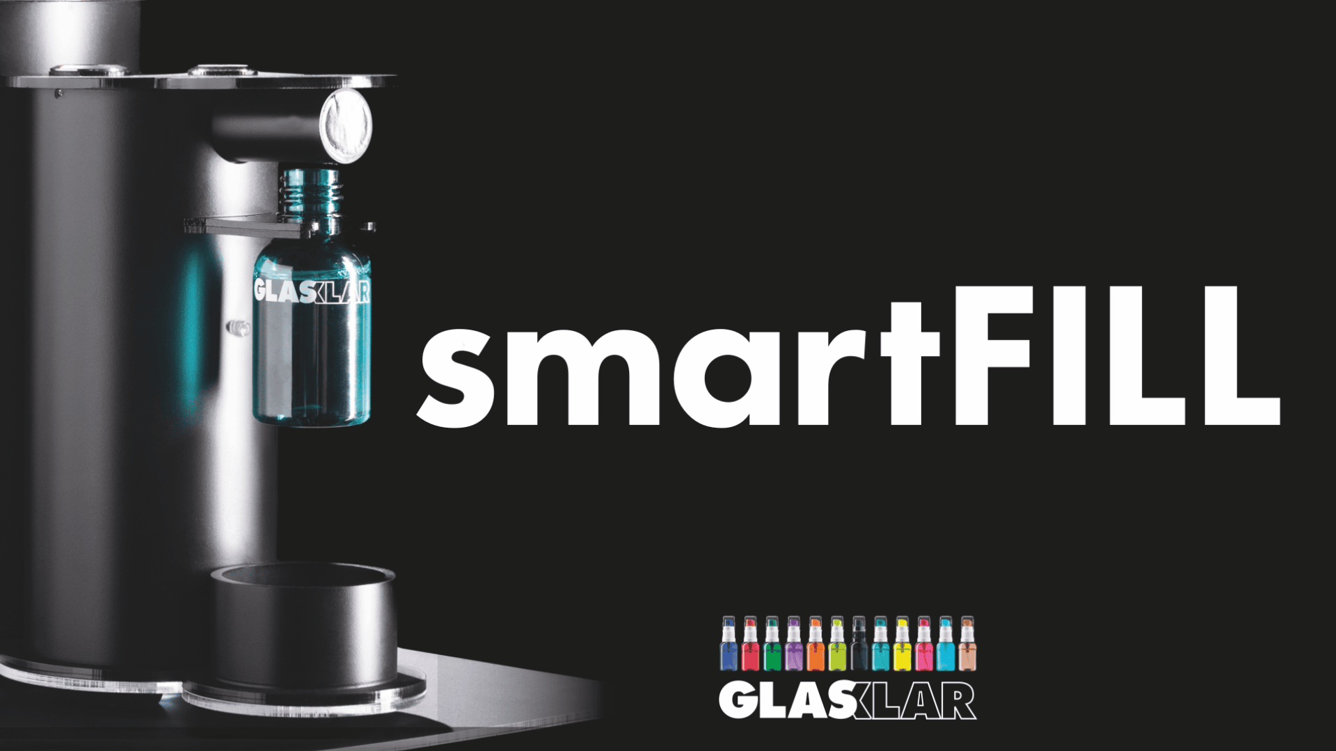 A sleek machine dispensing liquid into a small glass bottle labeled “GLASKLAR,” with the word “smartFILL” in large white text on a black background. Colored bottles and GLASKLAR logo appear at the bottom.