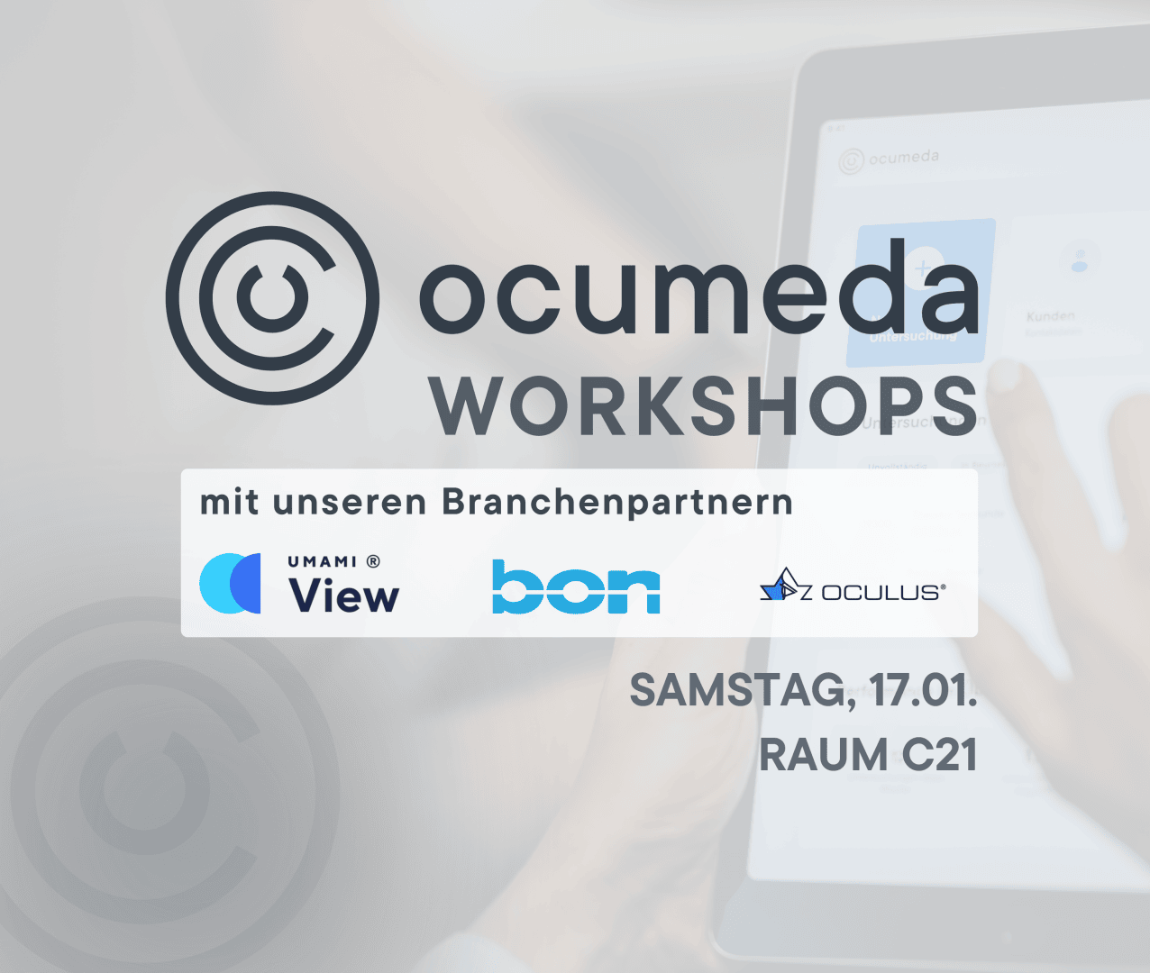 Werbegrafik für ocumeda Workshops mit den Logos der Partner Umami View, bon und Oculus. Details zur Veranstaltung: Samstag, 17.01. in Raum C21. Der Hintergrund zeigt eine Hand, die mit einem Tablet interagiert.