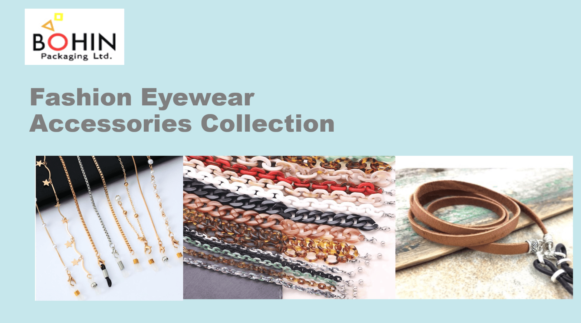 Ein Werbebild für Bohin Packaging Ltd., das verschiedene Mode-Accessoires für Brillen zeigt, darunter Goldketten mit Anhängern, bunte Gliederketten und ein braunes Lederband, mit dem Text Fashion Eyewear Accessories Collection.
